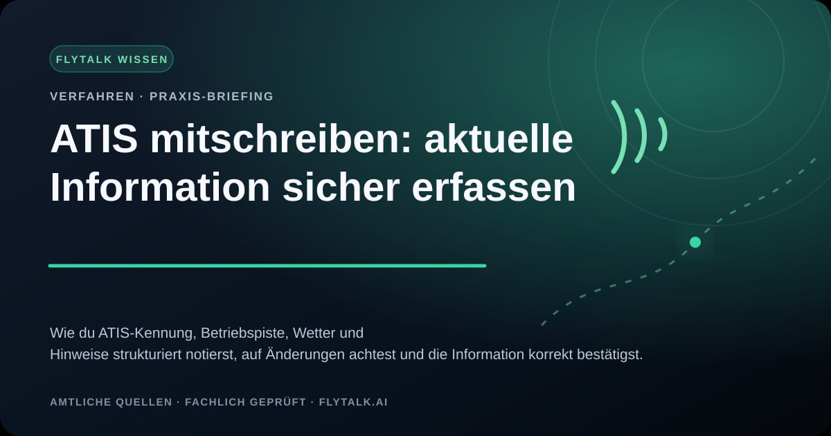 ATIS mitschreiben: aktuelle Information sicher erfassen – FlyTalk Praxis-Briefing im Themenbereich VFR-Verfahren und Funkabläufe