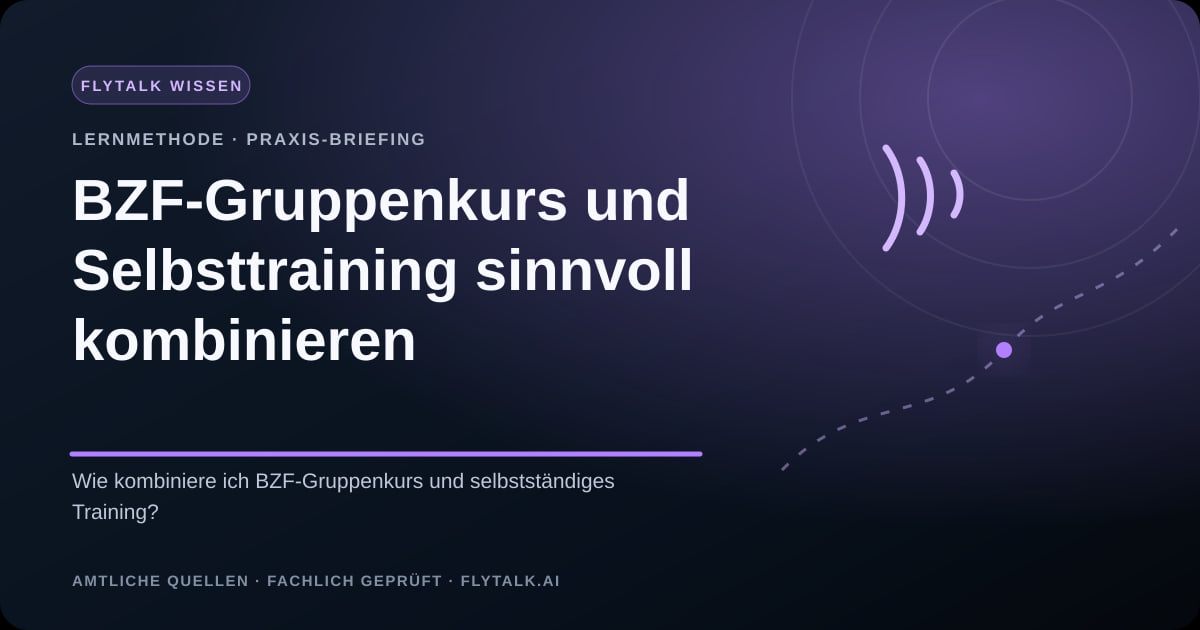 BZF-Gruppenkurs und Selbsttraining sinnvoll kombinieren – FlyTalk Praxis-Briefing im Themenbereich Flugfunk lernen