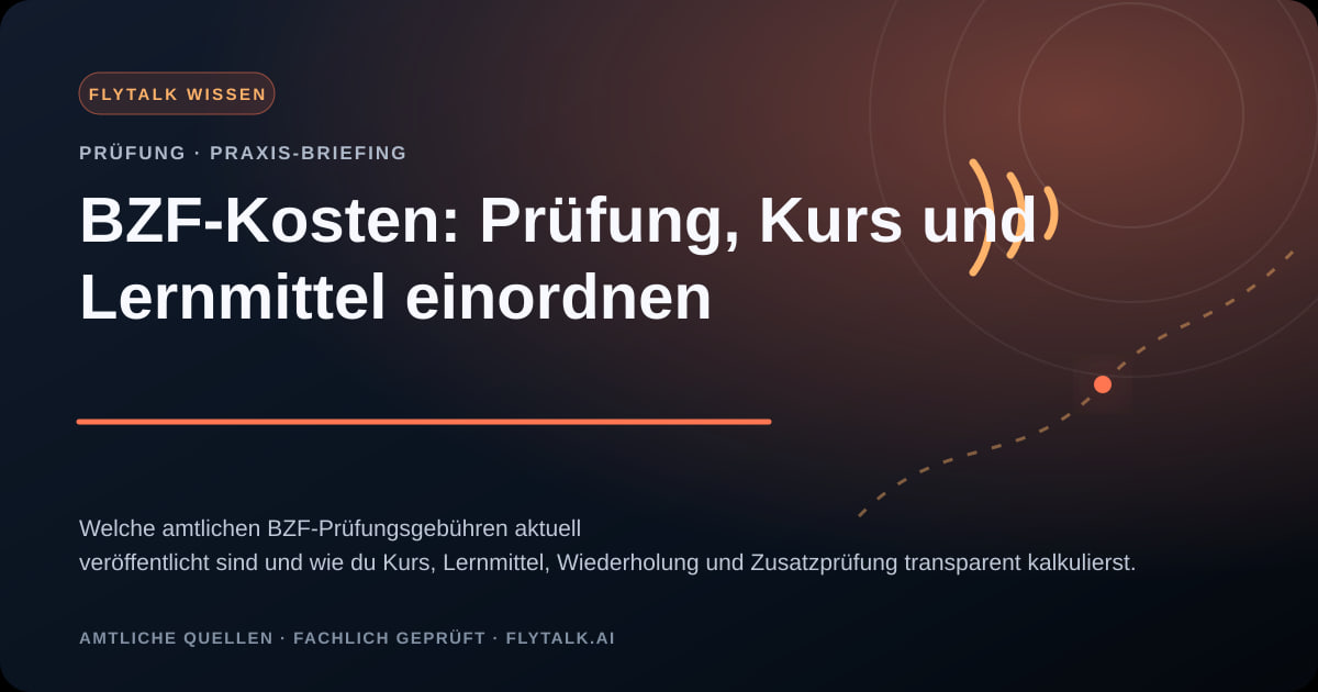 BZF-Kosten: Prüfung, Kurs und Lernmittel einordnen – FlyTalk Praxis-Briefing im Themenbereich BZF-Prüfung