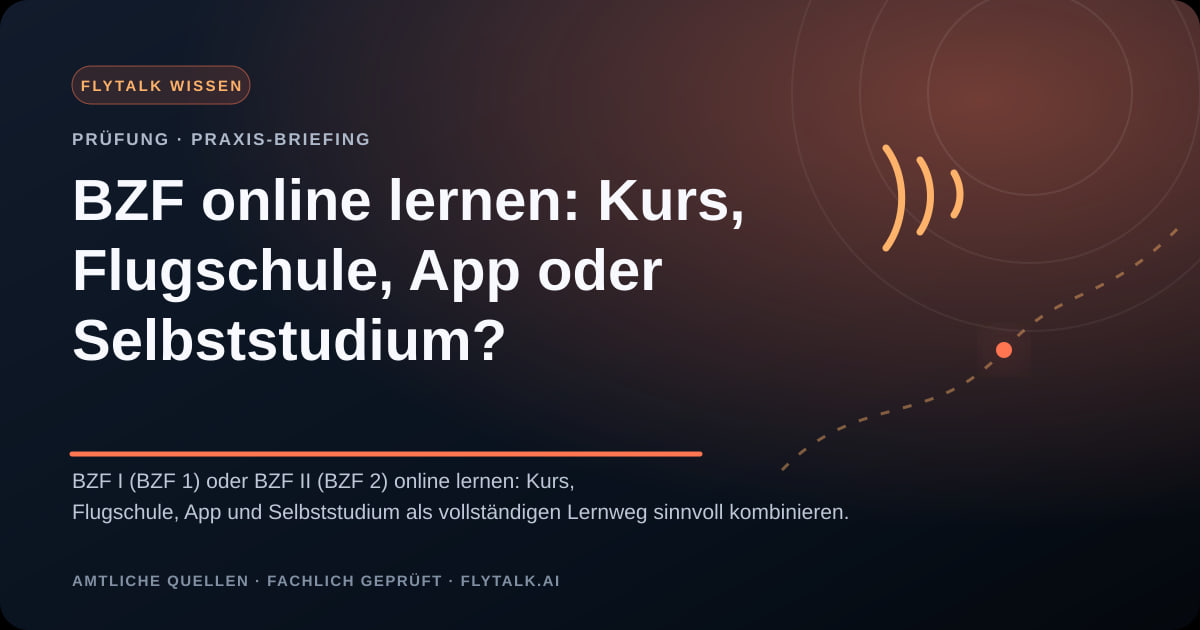 BZF online lernen: Kurs, Flugschule, App oder Selbststudium? – FlyTalk Praxis-Briefing im Themenbereich BZF-Prüfung