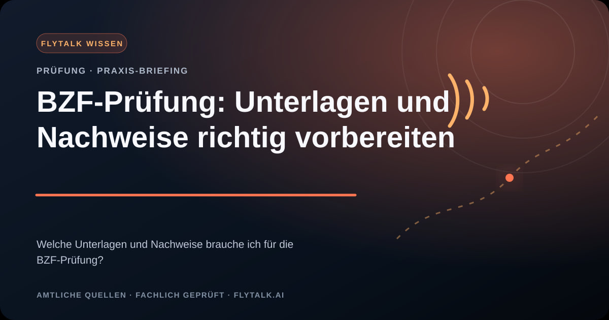 BZF-Prüfung: Unterlagen und Nachweise richtig vorbereiten – FlyTalk Praxis-Briefing im Themenbereich BZF-Prüfung