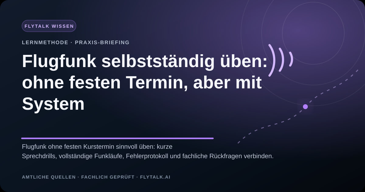 Flugfunk selbstständig üben: ohne festen Termin, aber mit System – FlyTalk Praxis-Briefing im Themenbereich Flugfunk lernen