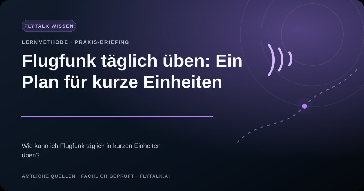 Flugfunk täglich üben: Ein Plan für kurze Einheiten – FlyTalk Praxis-Briefing im Themenbereich Flugfunk lernen
