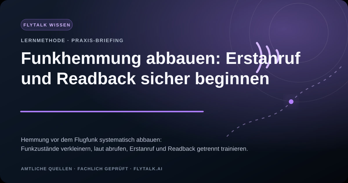 Funkhemmung abbauen: Erstanruf und Readback sicher beginnen – FlyTalk Praxis-Briefing im Themenbereich Flugfunk lernen