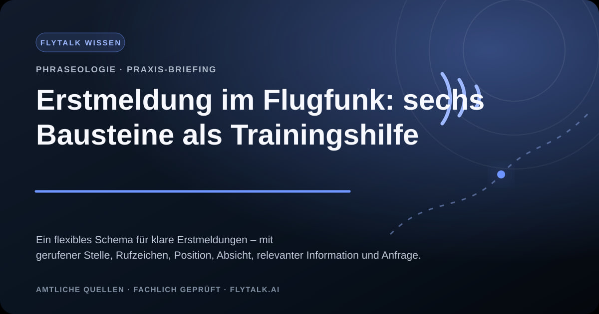 Erstmeldung im Flugfunk: sechs Bausteine als Trainingshilfe – FlyTalk Praxis-Briefing im Themenbereich Phraseologie