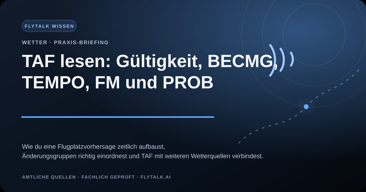 TAF lesen: Gültigkeit, BECMG, TEMPO, FM und PROB – FlyTalk Praxis-Briefing im Themenbereich Flugwetter und Funkvorbereitung