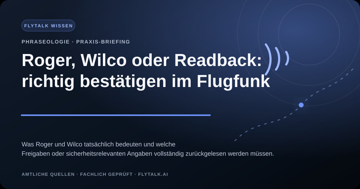 Roger, Wilco oder Readback: richtig bestätigen im Flugfunk – FlyTalk Praxis-Briefing im Themenbereich Phraseologie